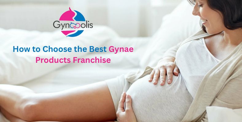 How to Choose the Best Gynae Products Franchise