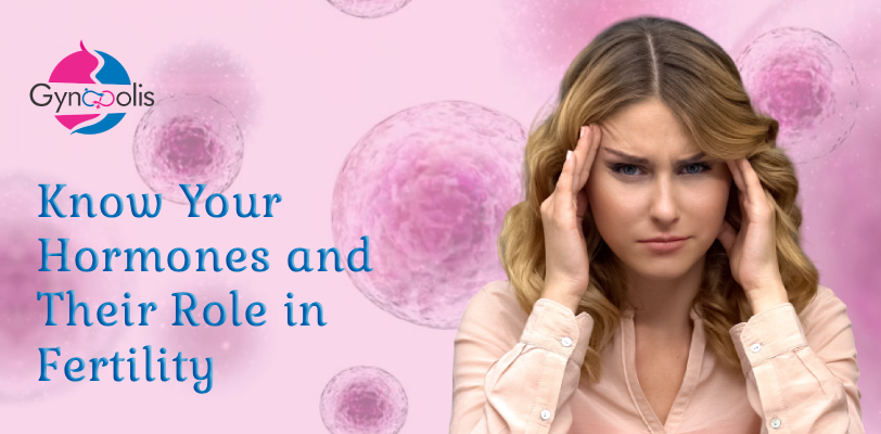 Know Your Hormones and Their Role in Fertility