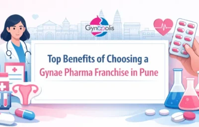 Top Benefits of Choosing a Gynae Pharma Franchise in Pune